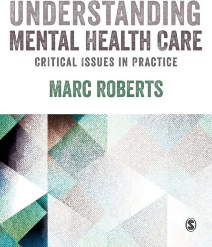 Understanding Mental Health Care: Critical Issues in Practice av Marc Roberts