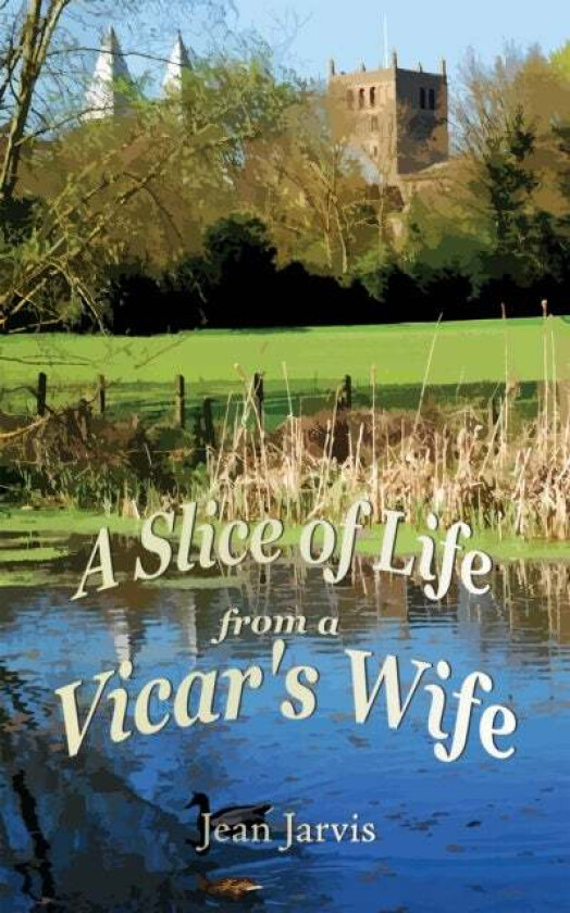 A Slice of Life from a Vicar's Wife av Jean Jarvis