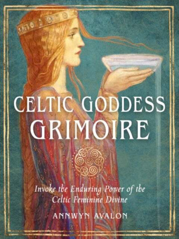 Celtic Goddess Grimoire Av Annwyn (Annwyn Avalon) Avalon