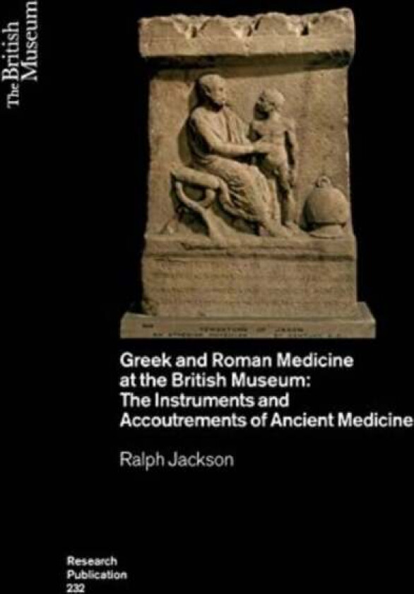 Greek and Roman Medicine at the British Museum av Ralph Jackson
