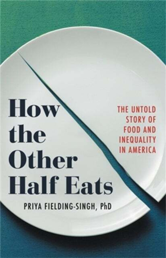 How the Other Half Eats av Priya Fielding-Singh