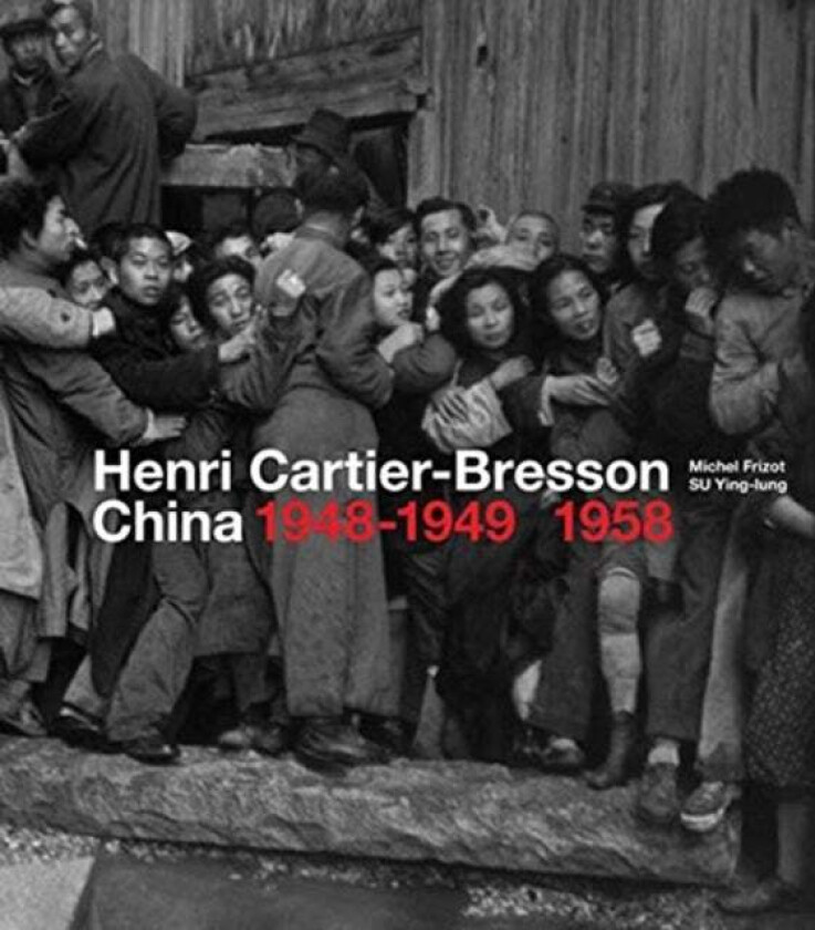 Henri Cartier-Bresson: China 1948-1949, 1958 av Michel Frizot, Ying-lung Su
