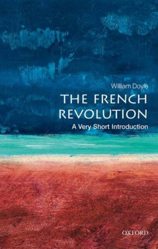 The French Revolution: A Very Short Introduction av William (Emeritus Professor of History and Senior Research Fellow at the University of Bristol) Do