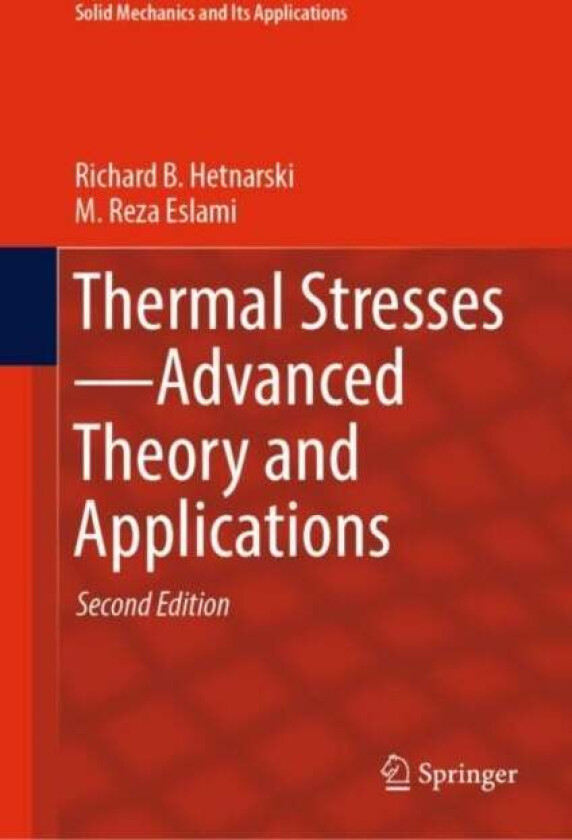 Thermal Stresses-Advanced Theory and Applications av Richard B. Hetnarski, M. Reza Eslami