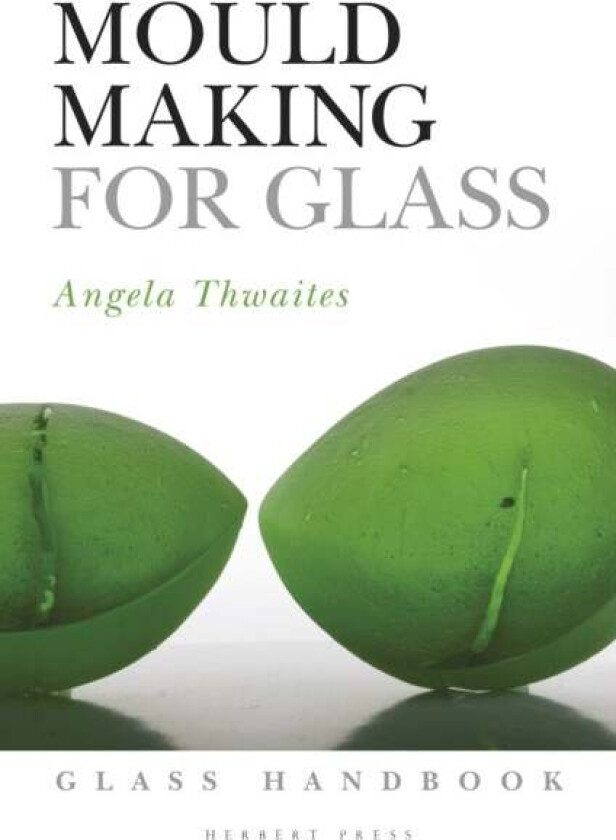 Mould Making for Glass av Angela Thwaites
