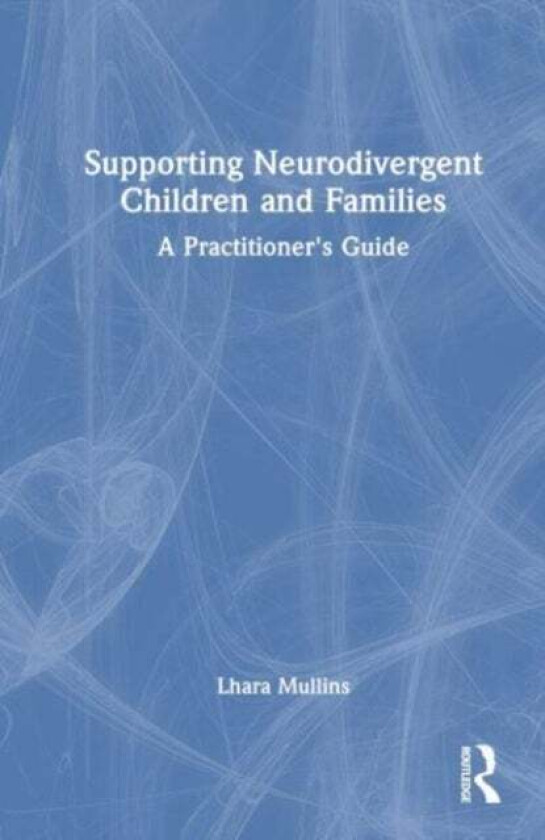 Supporting Neurodivergent Children And Families Av Lhara Mullins