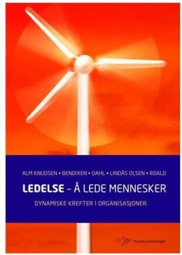 Ledelse - å lede mennesker av Gunnar Bendixen, Kjell Dahl, Jan Alm Knudsen, Tormod Lindås Olsen, Olepetter Roald