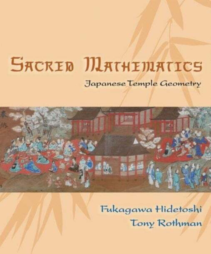 Sacred Mathematics av Fukagawa Hidetoshi, Tony Rothman