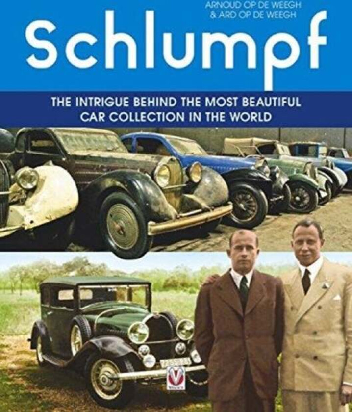 Schlumpf - The intrigue behind the most beautiful car collection in the world av Ard op de Weegh, Arnoud op de Weegh