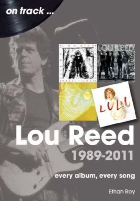 Lou Reed 1989 To 2011 On Track Av Ethan Roy