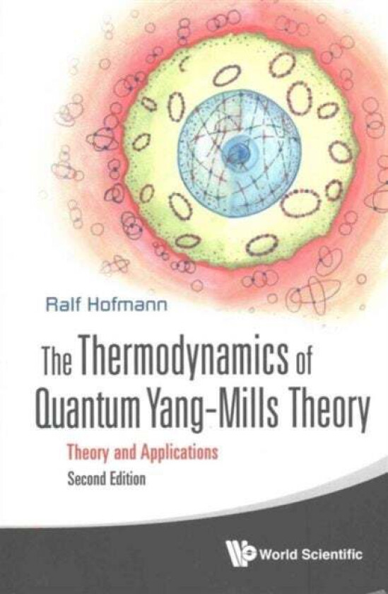 Thermodynamics Of Quantum Yang-mills Theory, The: Theory And Applications av Ralf (Heidelberg Univ Germany) Hofmann
