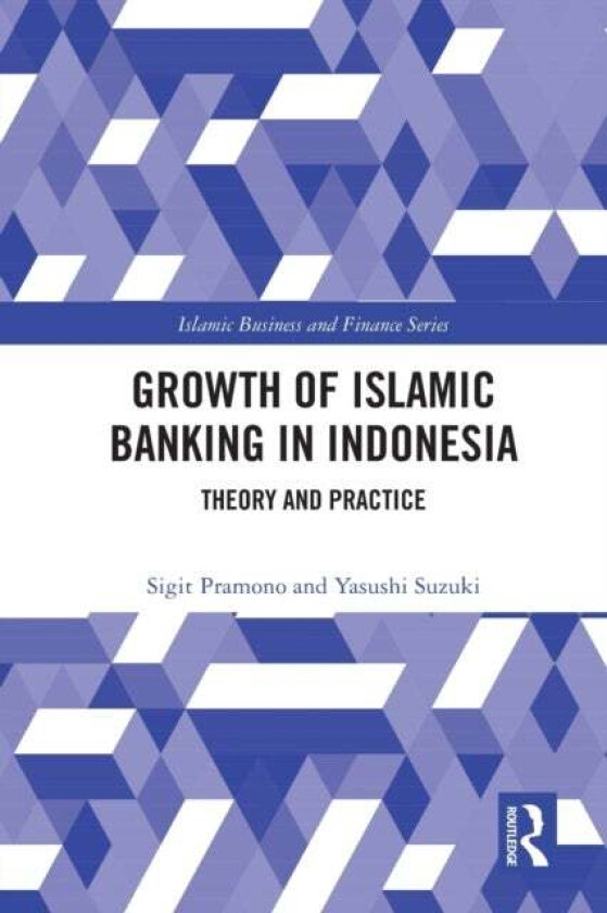 The Growth of Islamic Banking in Indonesia av Sigit Pramono, Yasushi (Ritsumeikan Asia Pacific University Japan) Suzuki