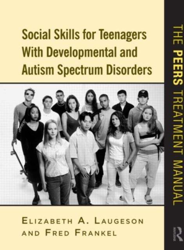 Social Skills for Teenagers with Developmental and Autism Spectrum Disorders av Elizabeth A. (University of California - Los Angeles USA) Laugeson, Fr