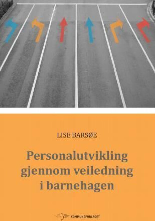 Personalutvikling gjennom veiledning i barnehagen av Lise Barsøe