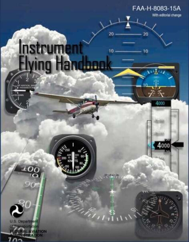 Instrument Flying Handbook (Faa-H-8083-15a) (Revised Edition) Av Federal Aviation Administration, U S Department Of Transportation, Flight Standards S
