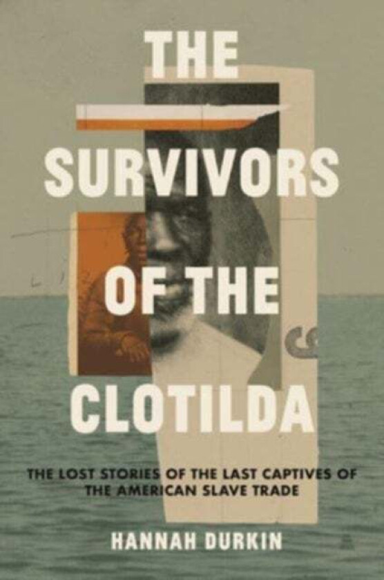The Survivors Of The Clotilda Av Hannah Durkin