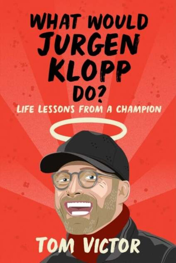 What Would Jurgen Klopp Do? av Tom Victor