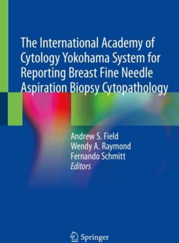 The International Academy of Cytology Yokohama System for Reporting Breast Fine Needle Aspiration Bi