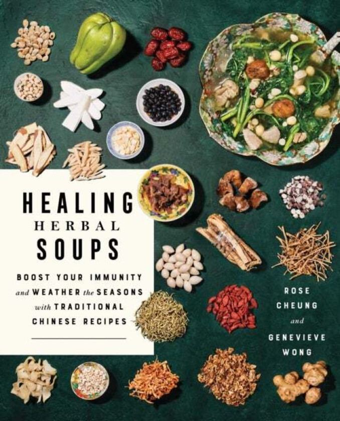 Healing Herbal Soups av Rose Cheung, Genevieve Wong
