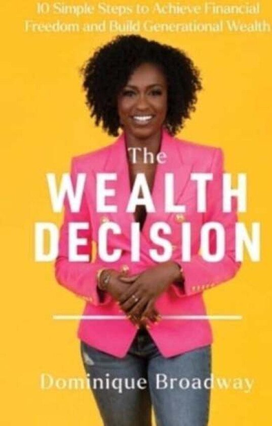 The Wealth Decision av Dominique Broadway