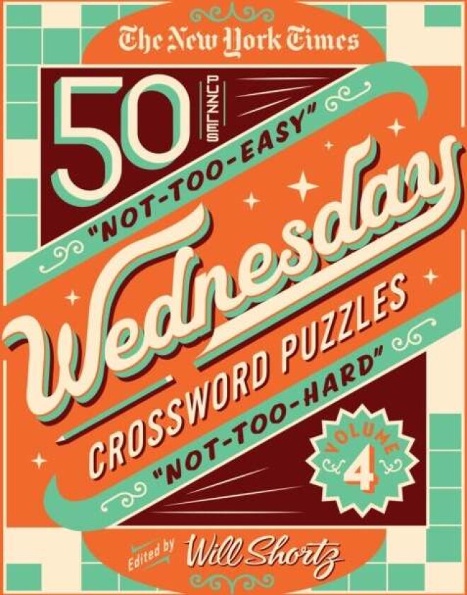 The New York Times Wednesday Crossword Puzzles Volume 4 av Will Shortz