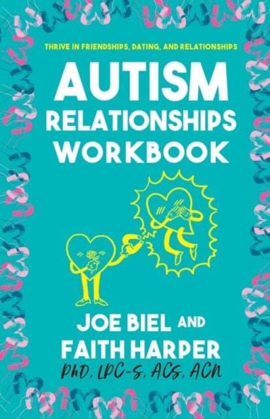 The Autism Relationships Workbook av Joe Biel, Faith G. Harper
