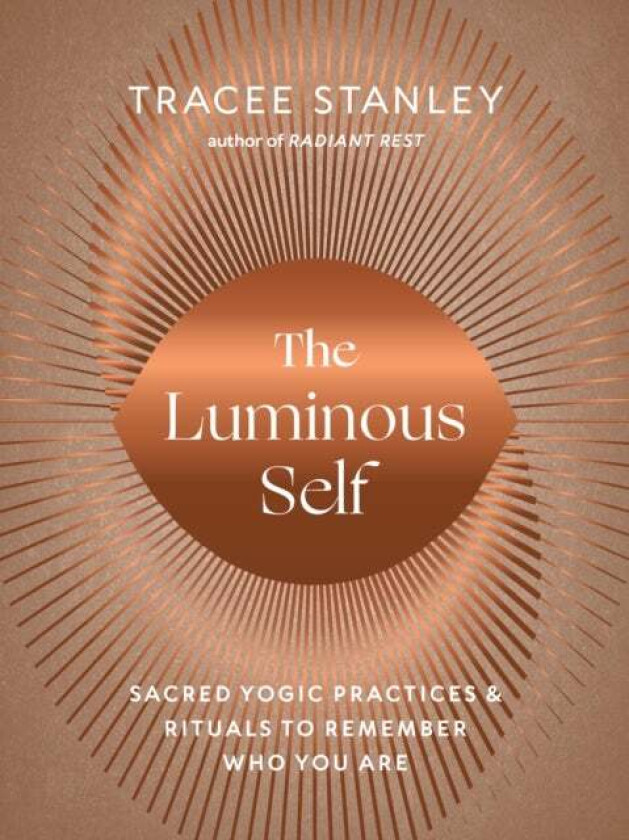 The Luminous Self av Tracee Stanley