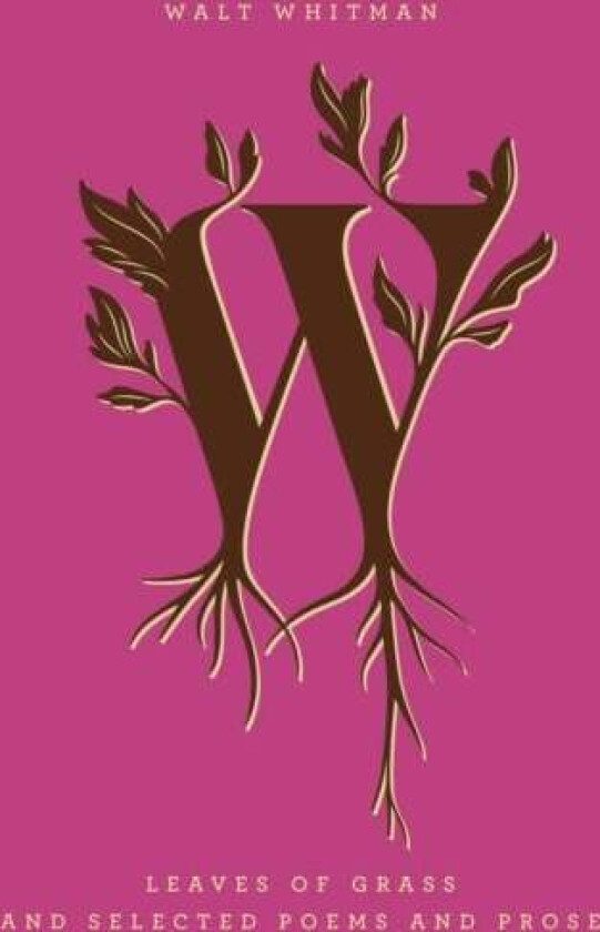 Leaves Of Grass And Selected Poems And Prose av Walt Whitman