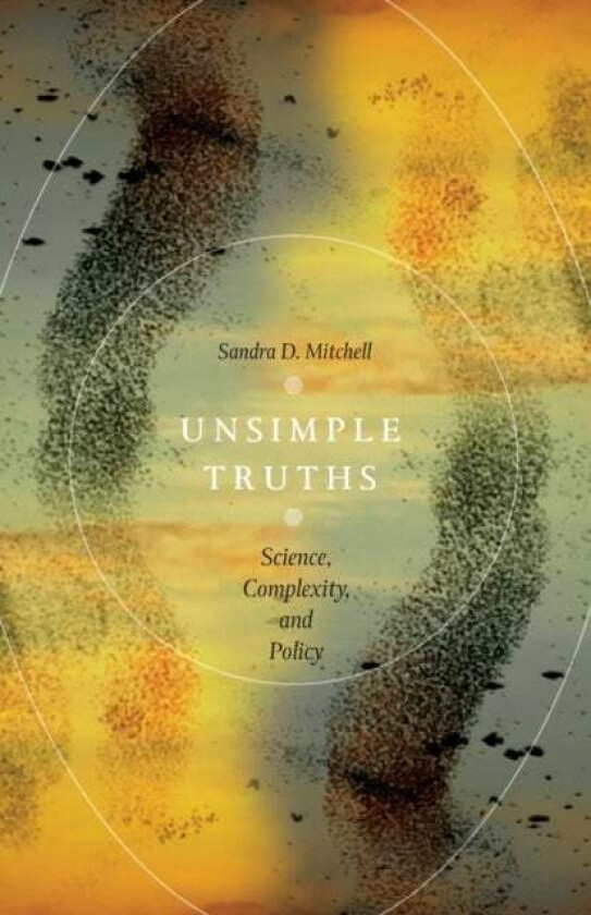 Unsimple Truths av Sandra D. Mitchell