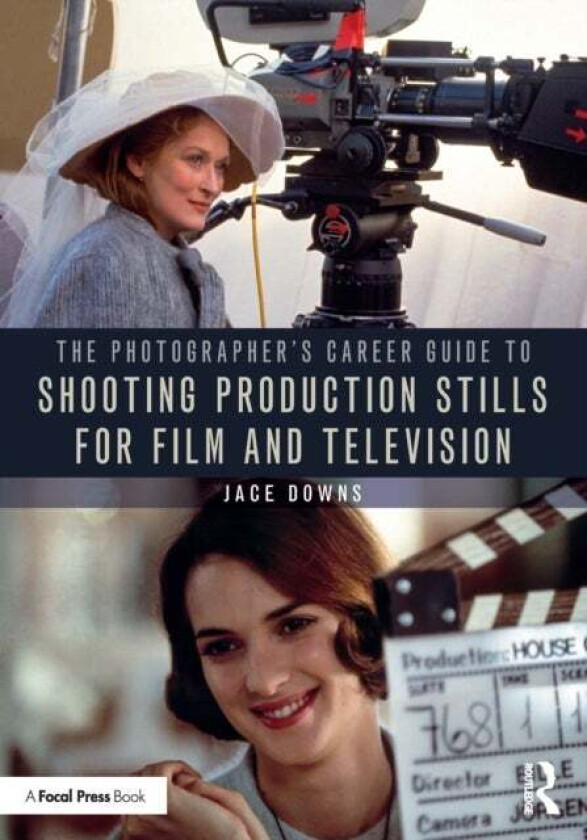 The Photographer's Career Guide to Shooting Production Stills for Film and Television av Jace Downs