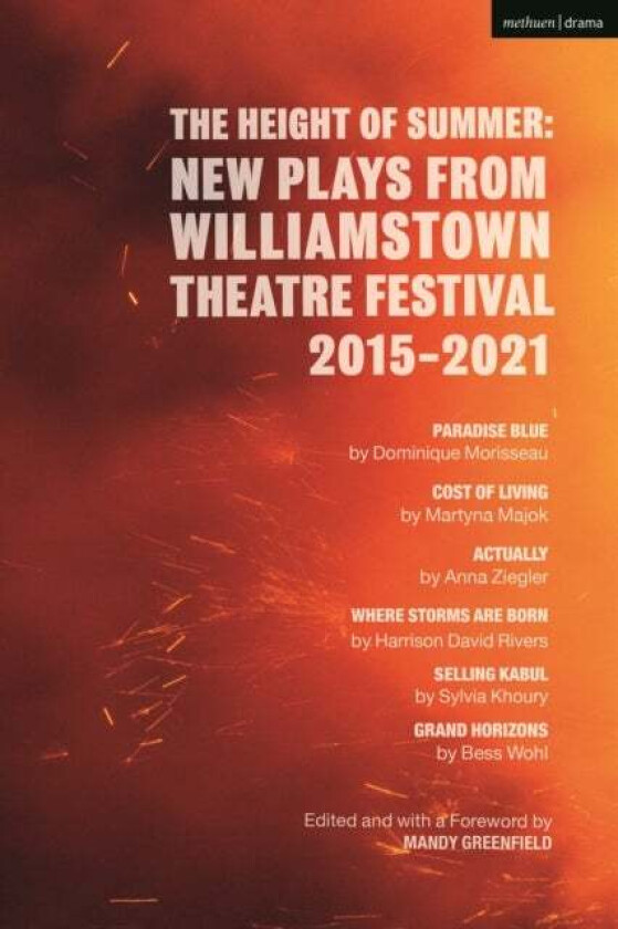 The Height of Summer: New Plays from Williamstown Theatre Festival 2015-2021 av Martyna Majok, Anna Ziegler, Sylvia Khoury, Bess Wohl, Dominique Moris