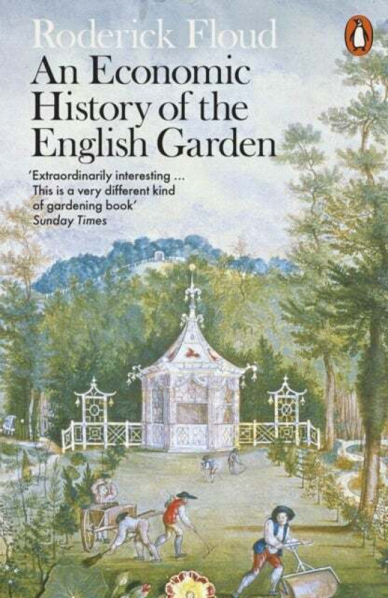 An Economic History of the English Garden av Roderick Floud