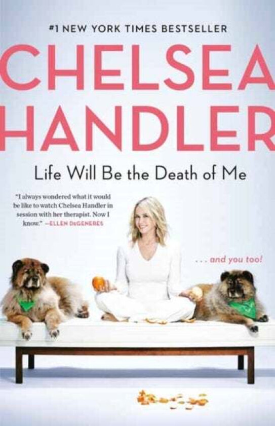 Life Will Be the Death of Me av Chelsea Handler