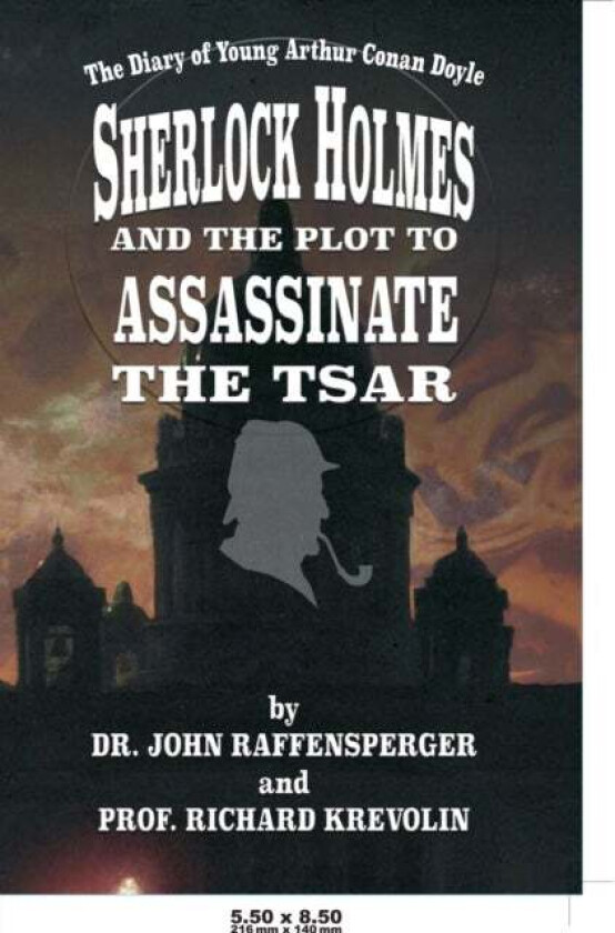 Sherlock Holmes and The Plot To Assassinate The Tsar av John Raffensperger, Richard Krevolin