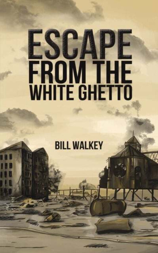 ESCAPE FROM THE WHITE GHETTO av BILL WALKEY