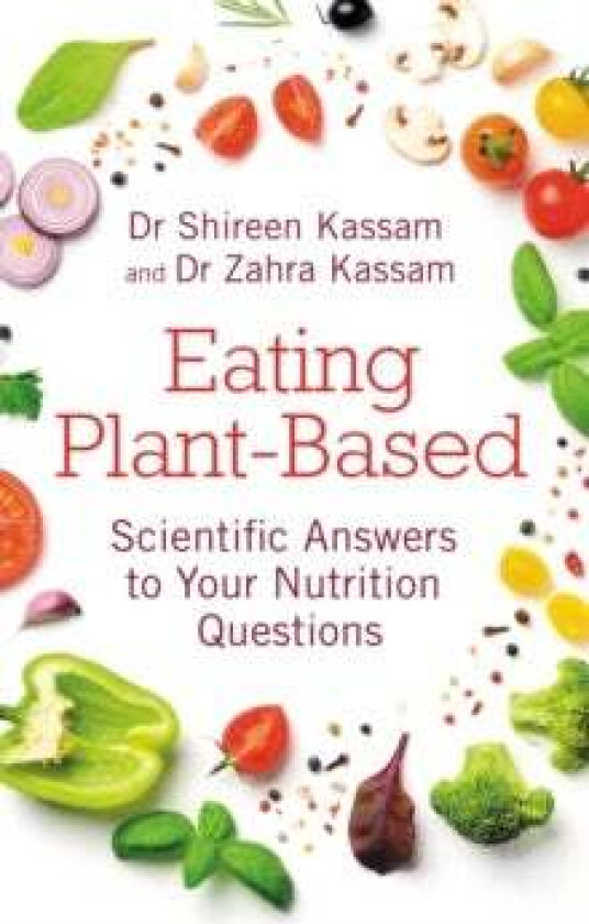 Eating Plant-Based av Shireen Kassam, Zahra Kassam