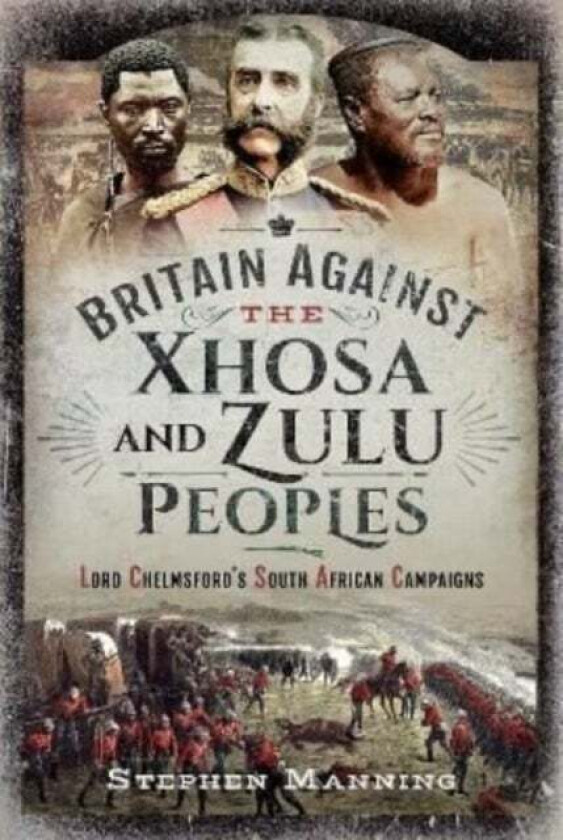 Britain Against the Xhosa and Zulu Peoples av Stephen Manning