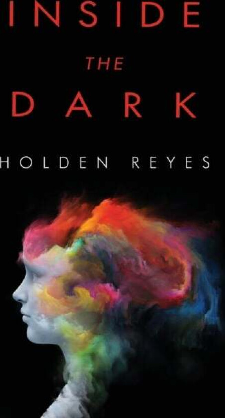 Inside the Dark av Holden Reyes