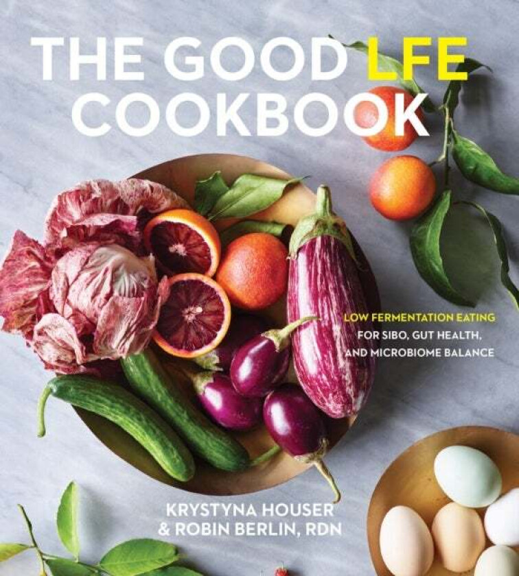 Good LFE Cookbook av Krystyna Houser, Robin Berlin