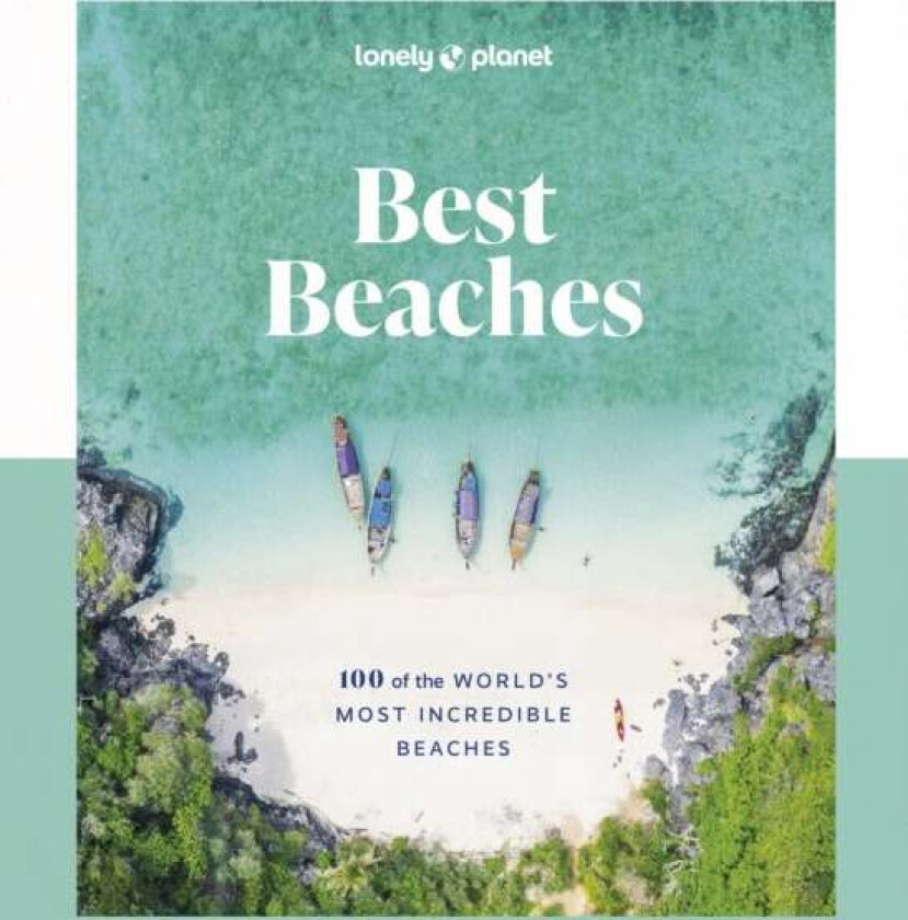 Lonely Planet Best Beaches: 100 of the World¿s Most Incredible Beaches av Lonely Planet
