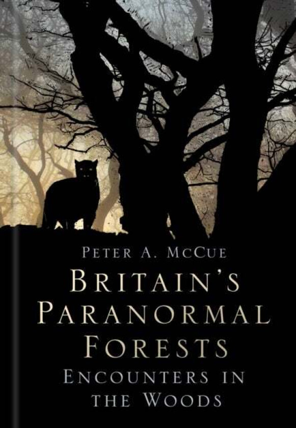 Britain's Paranormal Forests av Peter A. McCue