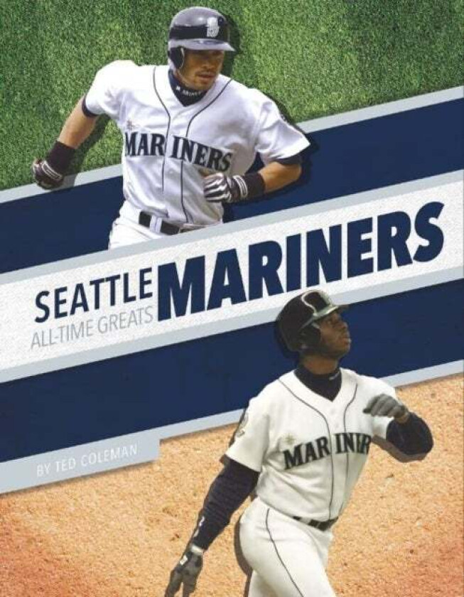 Seattle Mariners All-Time Greats av Ted Coleman