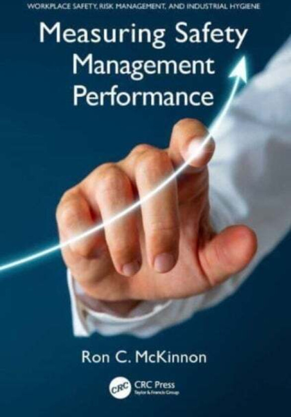 Measuring Safety Management Performance av Ron C. (Safety Professional Author Motivator and Presenter.) McKinnon