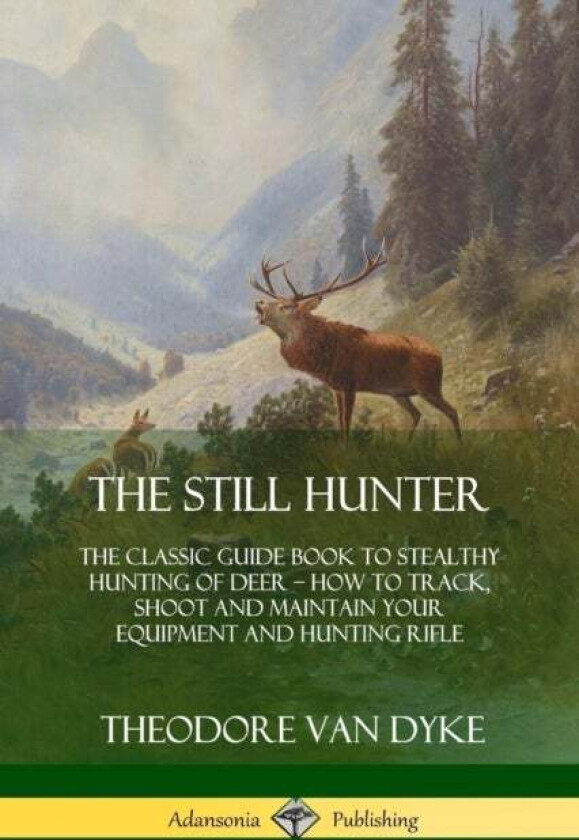 The Still Hunter av Theodore Van Dyke