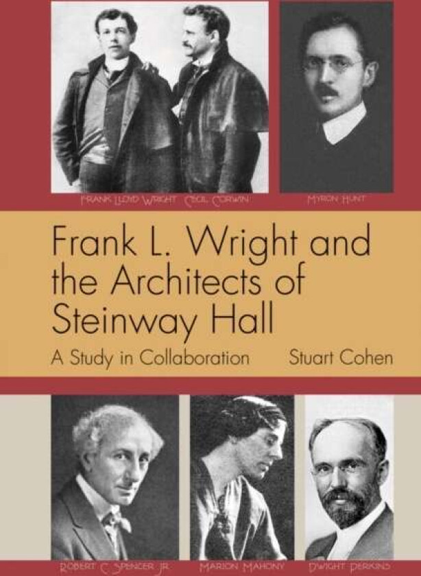 Frank L. Wright and the Architects of Steinway Hall av Stuart Cohen