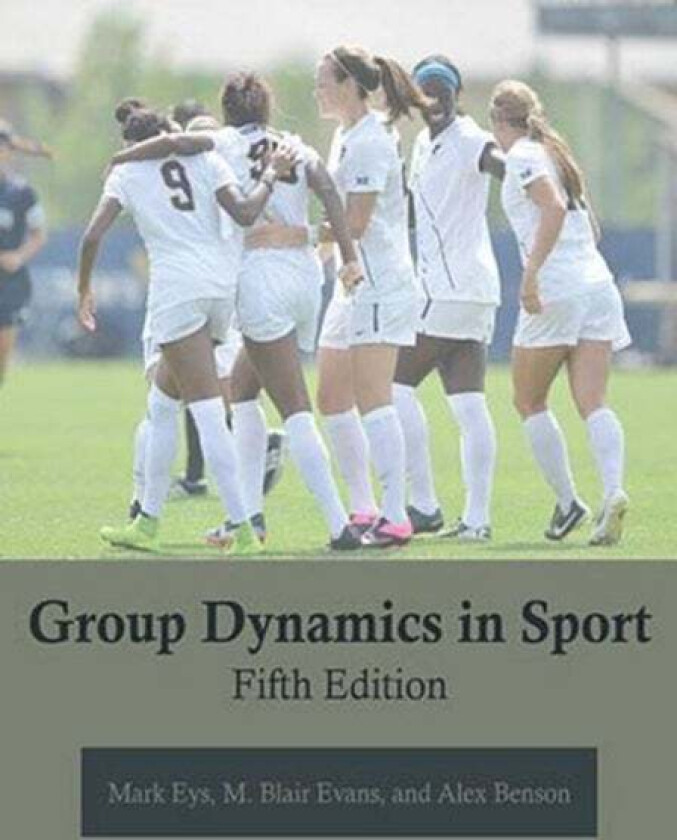 Group Dynamics in Sport av Mark Eys, M Blair PhD Evans, Alex PhD Benson