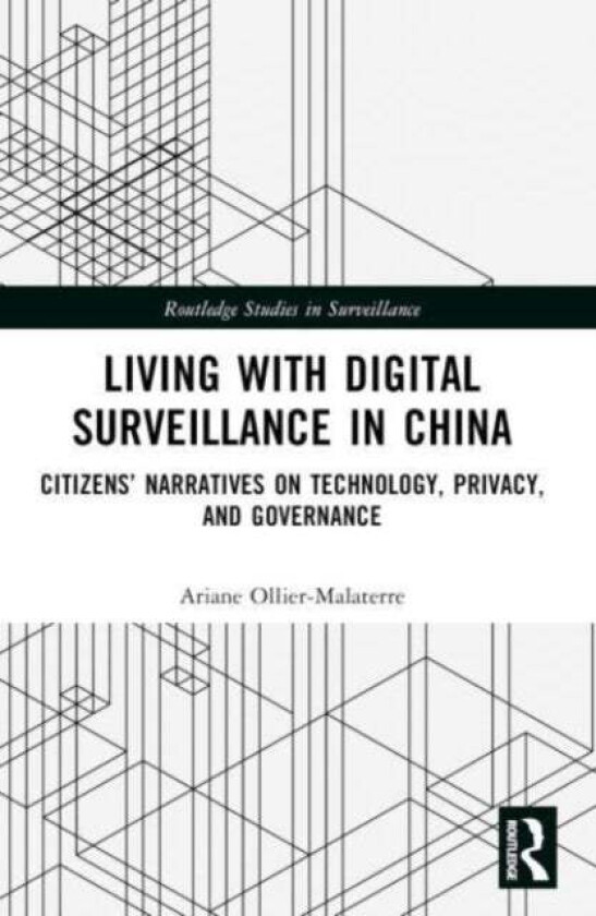 Living with Digital Surveillance in China av Ariane (University of Quebec Ca Ollier-Malaterre