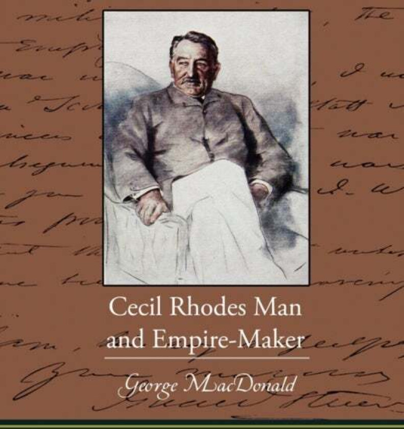 Cecil Rhodes Man and Empire-Maker av Princess Catherine Radziwill