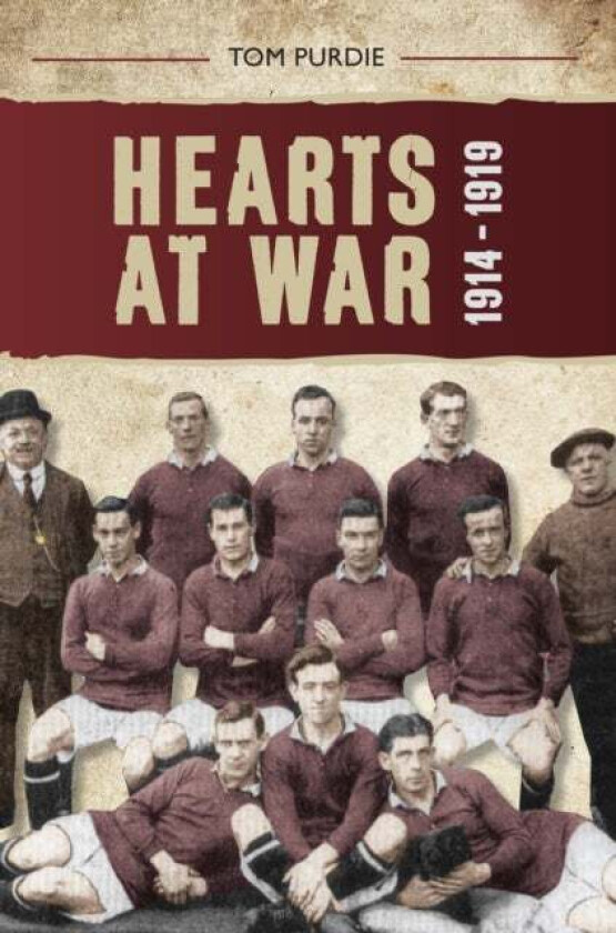 Hearts at War 1914-1919 av Tom Purdie