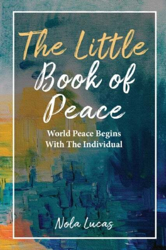 The Little Book of Peace av Nola Lucas